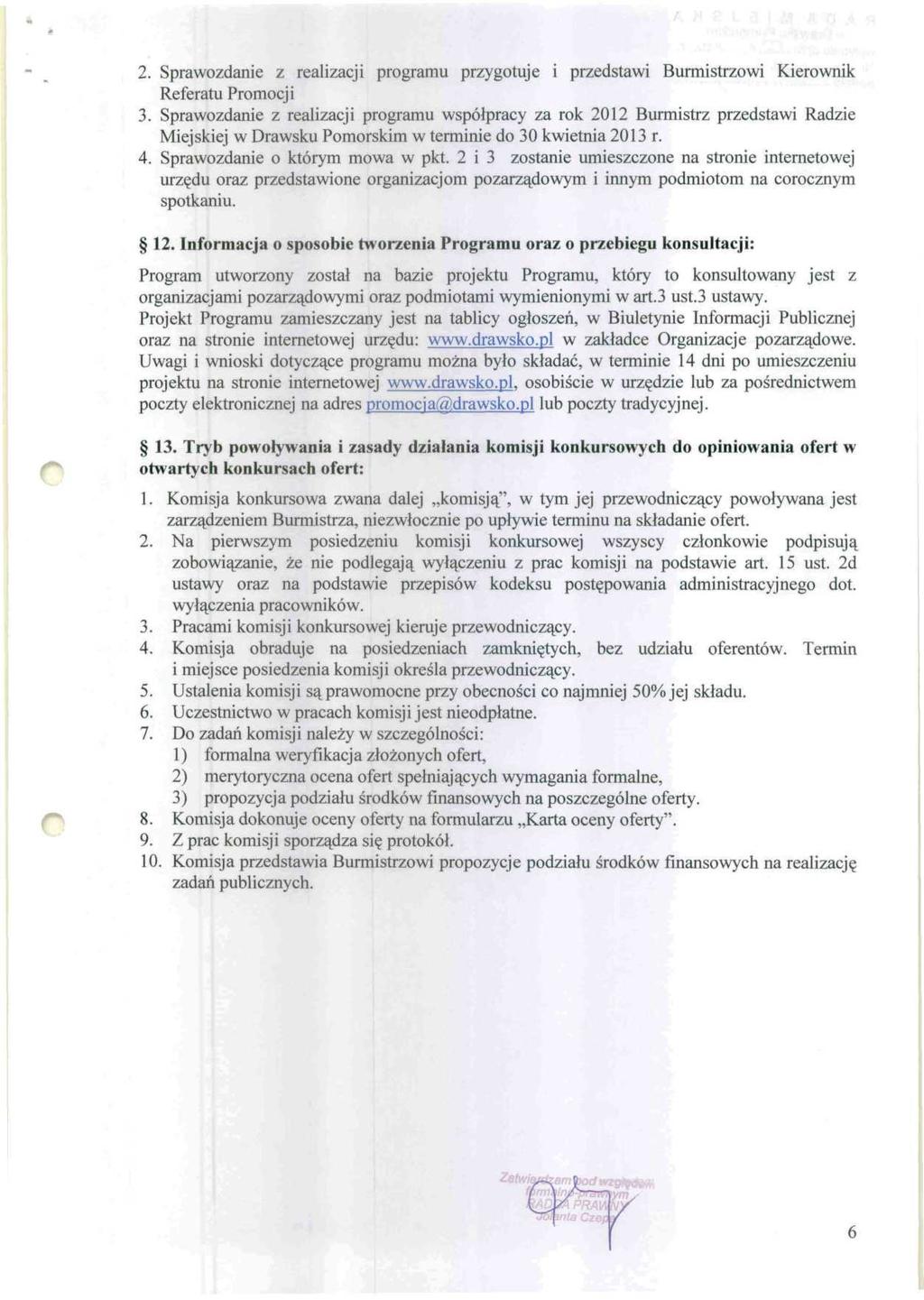 - 2. Sprawozdanie z realizacji programu przygotuje i przedstawi Burmistrzowi Kierownik Referatu Promocji 3.