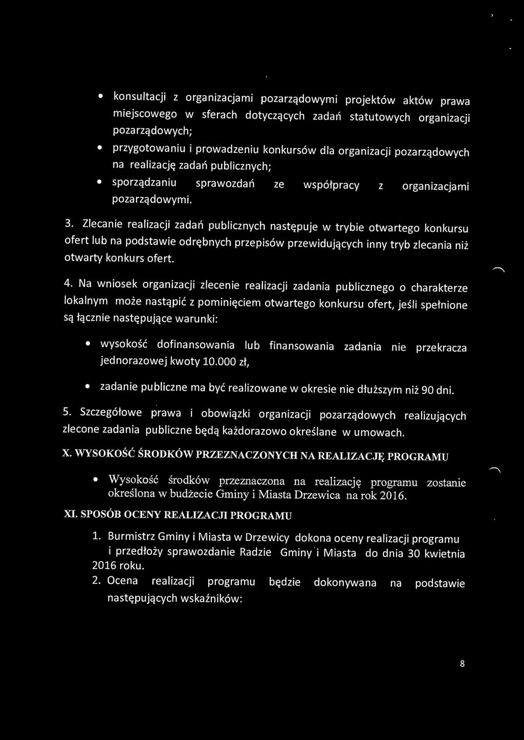 Zlecanie realizacji zadań publicznych następuje w trybie otwartego konkursu ofert lub na podstawie odrębnych przepisów przewidujących inny tryb zlecania niż otwarty konkurs ofert. 4.