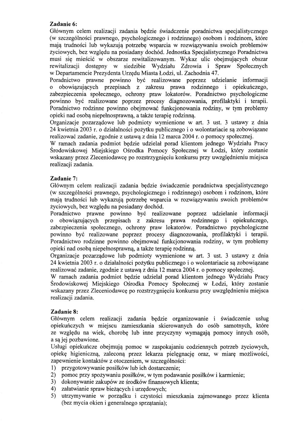 Zadanie 6: G16wnym celem realizacji zadania bydzie swiadczenie poradnictwa specjalistycznego (w szczeg6lnosci prawnego, psychologicznego i rodzinnego) osobom i rodzinom, kt6re maj'l trudnosci lub