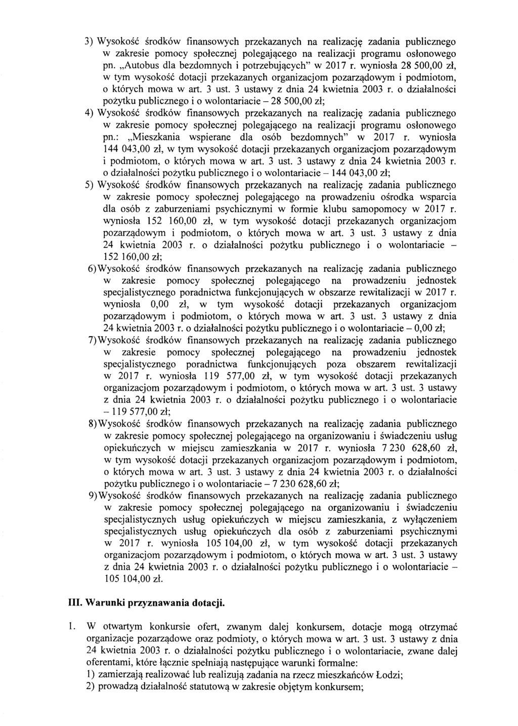 3) Wysokosc srodkow finansowych przekazanych na realizacjy zadania publicznego w zakresie pomocy spolecznej polegaj,!cego na realizacji programu oslonowego pn. "Autobus dla bezdomnych i potrzebuj,!