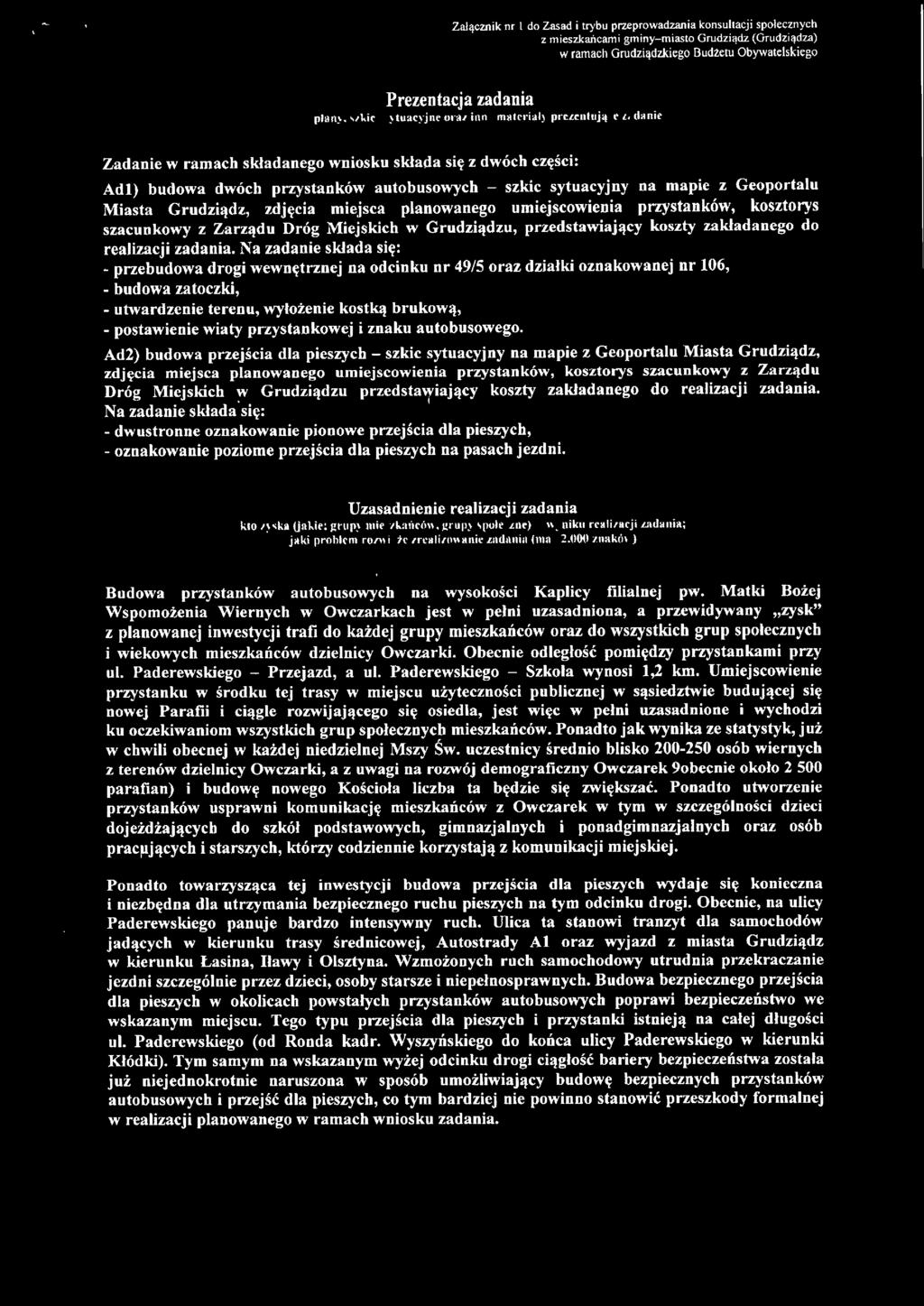 Geoportalu Miasta Grudziądz, zdjęcia miejsca planowanego umiejscowienia przystanków, kosztorys szacunkowy z Zarządu Dróg Miejskich w Grudziądzu, przedstawiający koszty zakładanego do realizacji