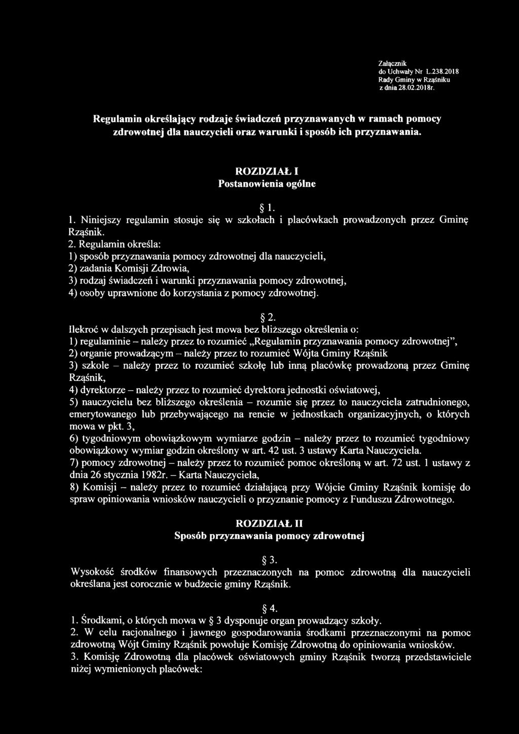 1. Niniejszy regulamin stosuje się w szkołach i placówkach prowadzonych przez Gminę Rząśnik. 2.