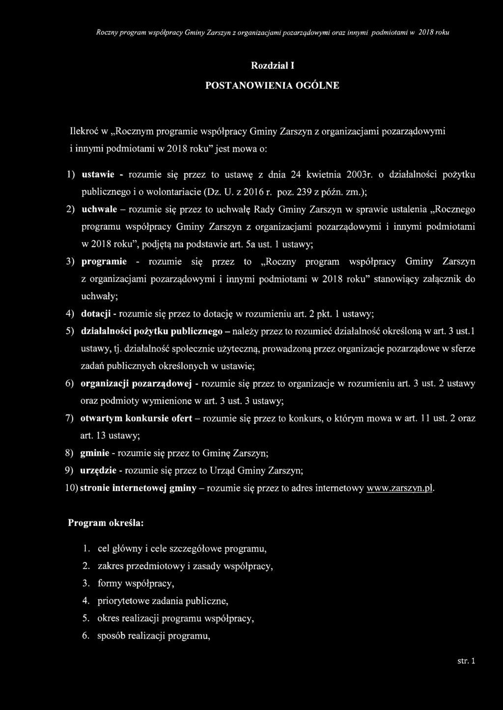 ); 2) uchwale - rozumie się przez to uchwałę Rady Gminy Zarszyn w sprawie ustalenia Rocznego programu współpracy Gminy Zarszyn z organizacjami pozarządowymi i innymi podmiotami w 2018 roku, podjętą