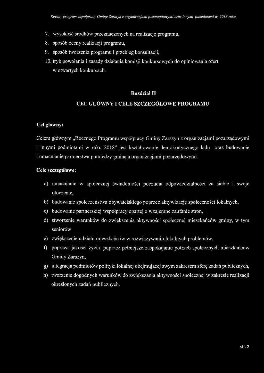 Rozdział II CEL GŁÓWNY I CELE SZCZEGÓŁOWE PROGRAMU Cel główny: Celem głównym Rocznego Programu współpracy Gminy Zarszyn z organizacjami pozarządowymi i innymi podmiotami w roku 2018 jest