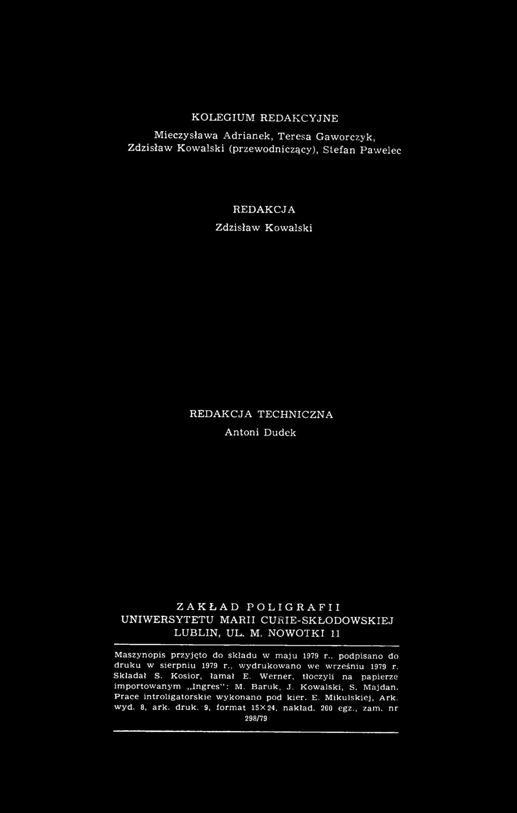 Mieczysława Adrianek, Teresa Gaworczyk, Zdzisław Kowalski (przewodniczący), Stefan Pawelec REDAKCJA Zdzisław Kowalski REDAKCJA TECHNICZNA Antoni Dudek ZAKŁAD POLIGRAFII UNIWERSYTETU MARII