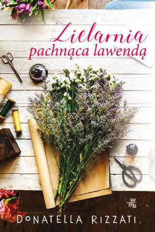 52 53 LITERATURA OBYCZAJOWA ZIELARNIA PACHNĄCA LAWENDĄ Donatella Rizzati tłum. Joanna Kluza WARIACJE ENIGMY André Aciman tłum. Aga Zano LITERATURA OBYCZAJOWA czerwiec 2020 r. maj 2020 r.