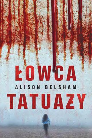 54 55 KRYMINAŁ/ SENSACJA/ THRILLER ŁOWCA TATUAŻY Alison Belsham tłum. Dorota Konowrocka-Sawa 39,99zł luty 2020 r. ZDRADA DOSKONAŁA Lauren North tłum. Agnieszka Walulik 135x210 mm MS kwiecień 2020 r.