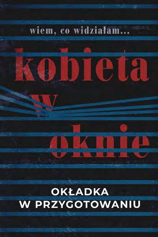 16 GŁOŚNE EKRANIZACJE KOBIETA W OKNIE A.J. Finn tłum. Jacek Żuławnik WWYDANIE FILMOWE YDANIE FILMOWE W.A.B 135x210 mm MS maj 2020 r.