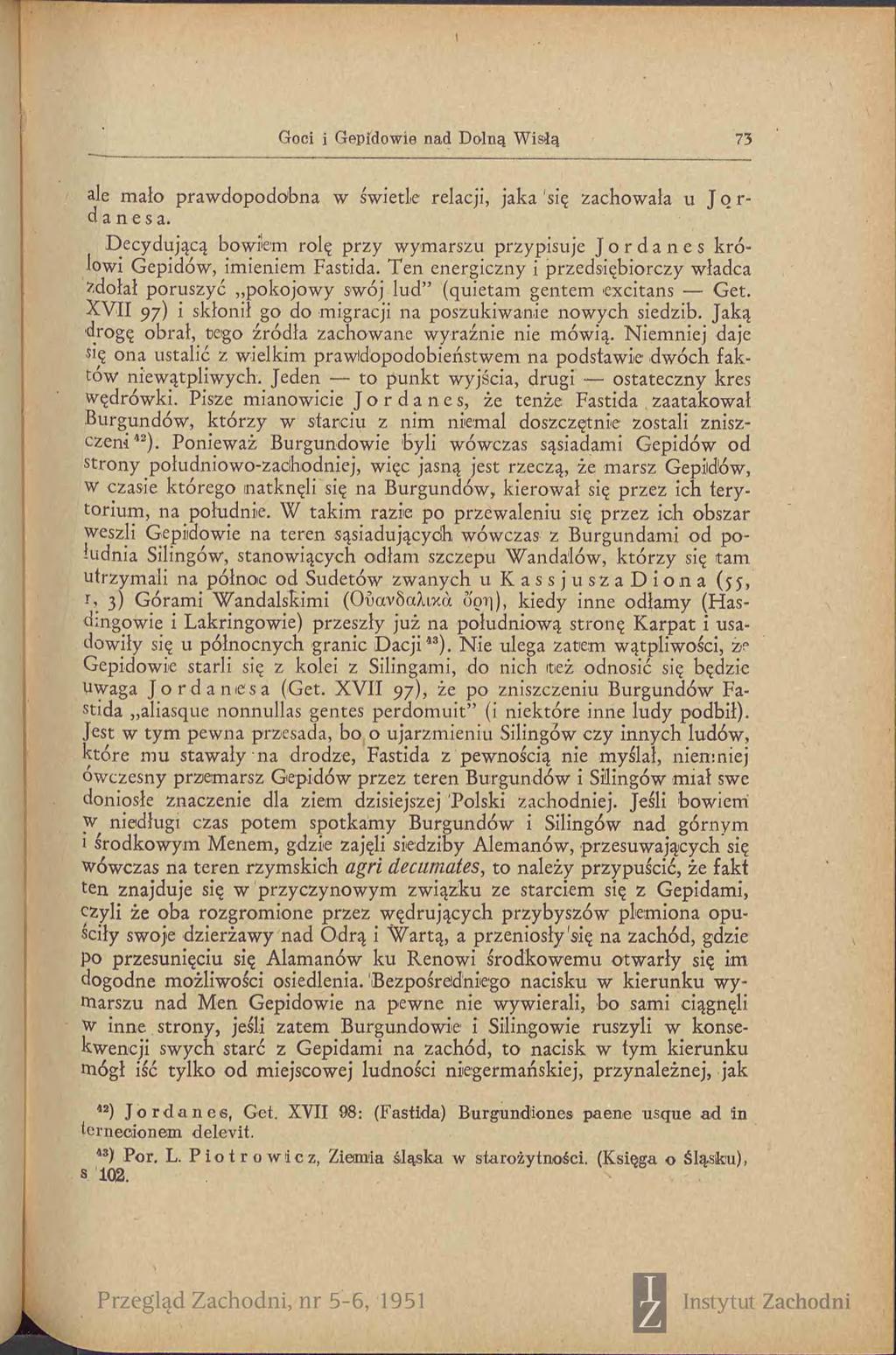 Goci i Gepidowie nad Dolną Wisią 73 ale mało prawdopodobna w świetle relacji, jaka 'się zachowała u J o r- d a n e s a.