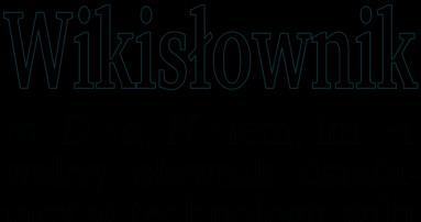 WIKISŁOWNIK Wikisłownik - Wiktionary projekt Wikimedia Foundation, którego założeniem jest stworzenie wolnego słownika w każdym języku opartego na mechanizmie wiki.