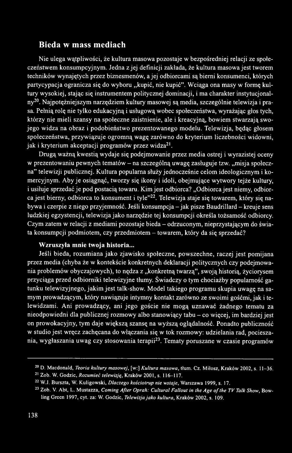 kupić. Wciąga ona masy w formę kultury wysokiej, stając się instrumentem politycznej dominacji, i ma charakter instytucjonalny20.