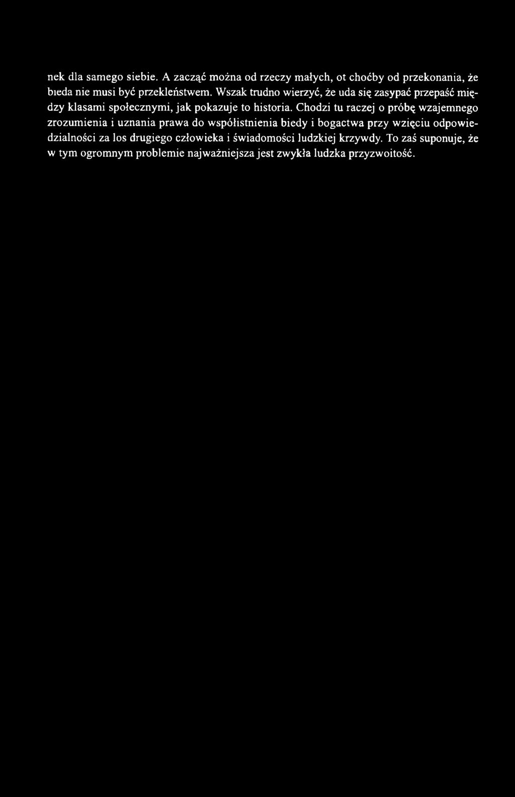 nek dla samego siebie. A zacząć można od rzeczy małych, ot choćby od przekonania, że bieda nie musi być przekleństwem.