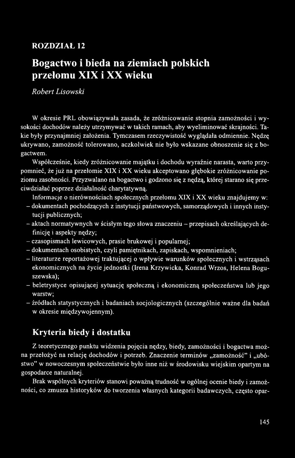 Nędzę ukrywano, zamożność tolerowano, aczkolwiek nie było wskazane obnoszenie się z bogactwem.