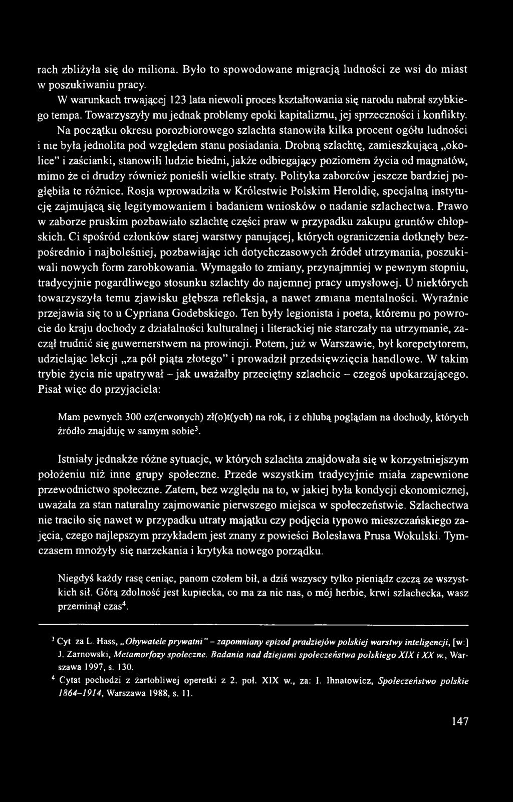 Na początku okresu porozbiorowego szlachta stanowiła kilka procent ogółu ludności i me była jednolita pod względem stanu posiadania.