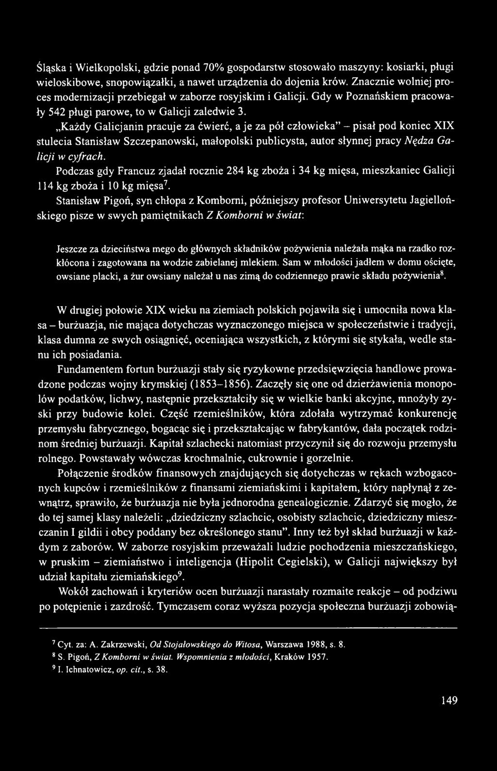 Każdy Galicjanin pracuje za ćwierć, a je za pół człowieka - pisał pod koniec XIX stulecia Stanisław Szczepanowski, małopolski publicysta, autor słynnej pracy Nędza Galicji w cyfrach.