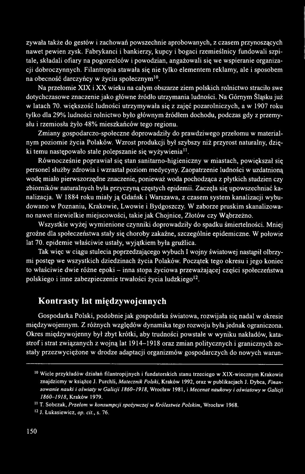 Filantropia stawała się nie tylko elementem reklamy, ale i sposobem na obecność darczyńcy w życiu społecznym10.