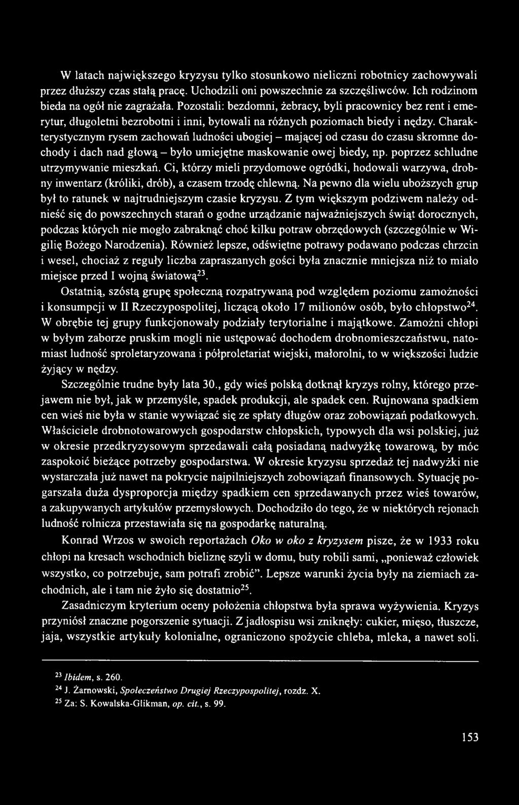 Charakterystycznym rysem zachowań ludności ubogiej - mającej od czasu do czasu skromne dochody i dach nad głową - było umiejętne maskowanie owej biedy, np. poprzez schludne utrzymywanie mieszkań.