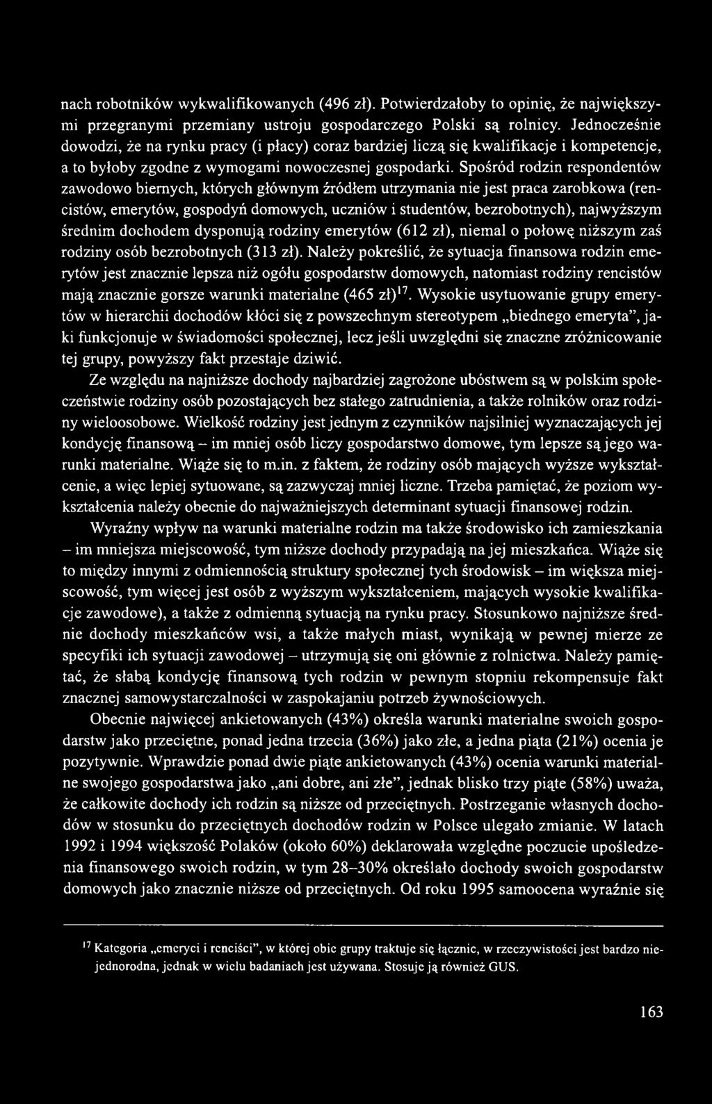 Spośród rodzin respondentów zawodowo biernych, których głównym źródłem utrzymania nie jest praca zarobkowa (rencistów, emerytów, gospodyń domowych, uczniów i studentów, bezrobotnych), najwyższym