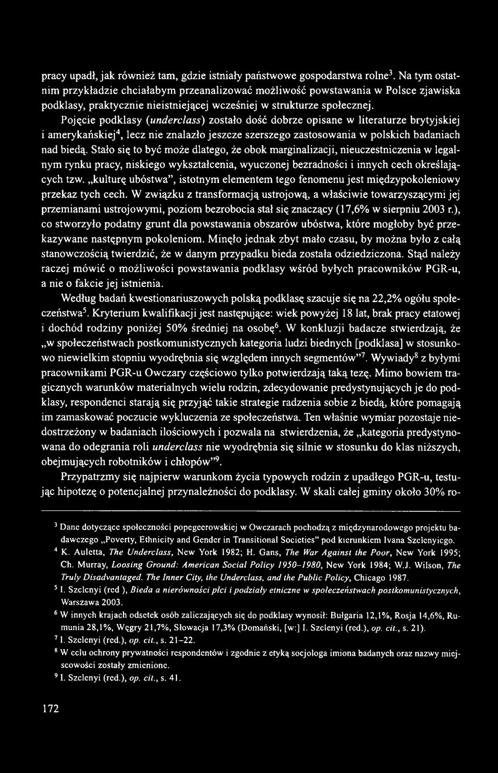 Pojęcie podklasy (underclass) zostało dość dobrze opisane w literaturze brytyjskiej i amerykańskiej4, lecz nie znalazło jeszcze szerszego zastosowania w polskich badaniach nad biedą.