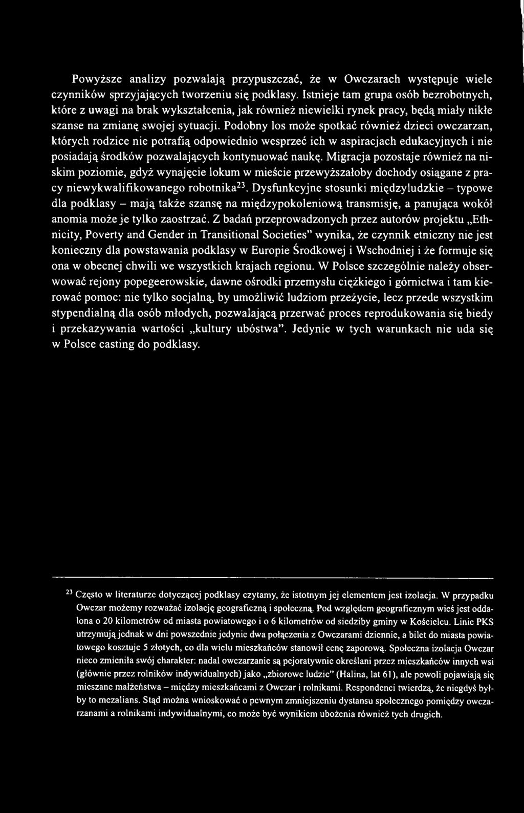 Podobny los może spotkać również dzieci owczarzan, których rodzice nie potrafią odpowiednio wesprzeć ich w aspiracjach edukacyjnych i nie posiadają środków pozwalających kontynuować naukę.