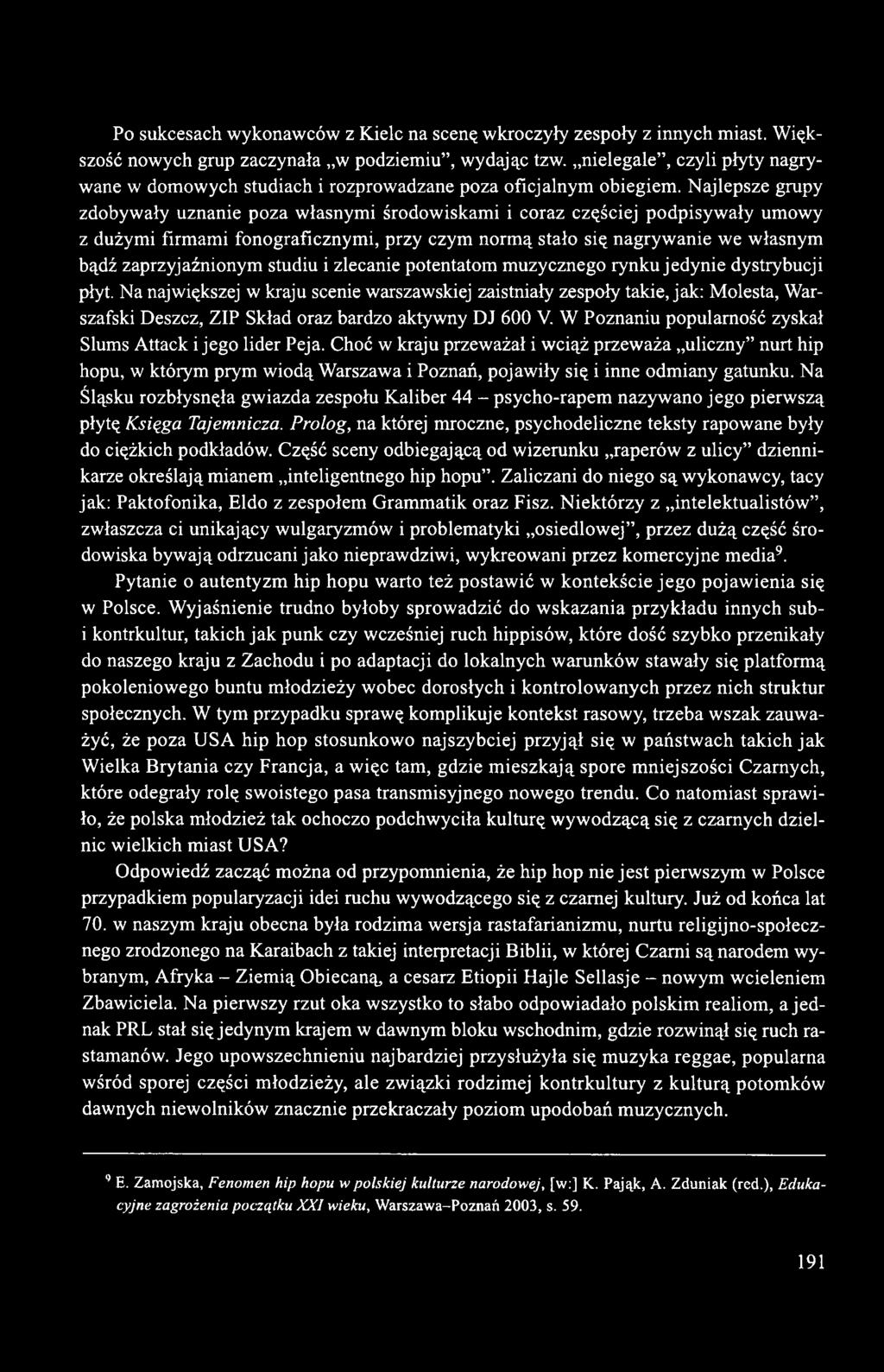 Po sukcesach wykonawców z Kielc na scenę wkroczyły zespoły z innych miast. Większość nowych grup zaczynała w podziemiu, wydając tzw.