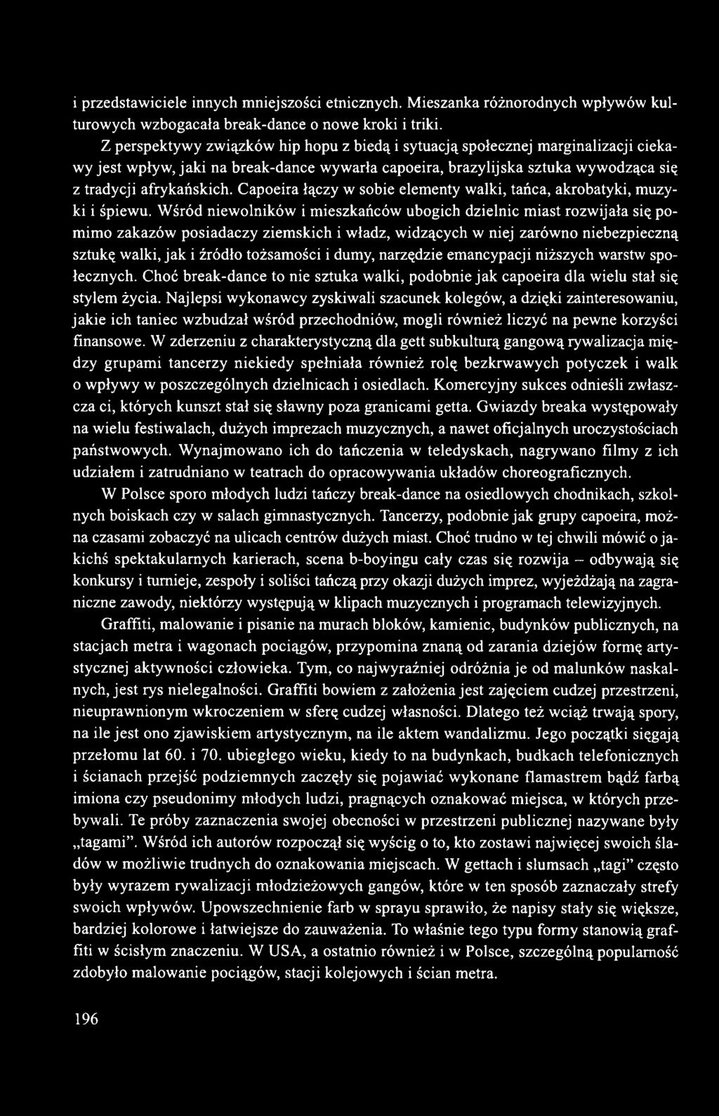 Capoeira łączy w sobie elementy walki, tańca, akrobatyki, muzyki i śpiewu.