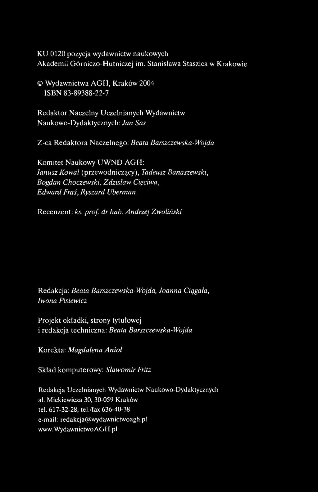 Barszczewska-Wojda Kom itet Naukowy U W N D A G H : Janusz Kowal (przewodniczący), Tadeusz Banaszewski, Bogdan C hoczew ski, Zdzisław Cięciwa, Edw ard Fraś, Ryszard Uberman Recenzent: ks. prof.