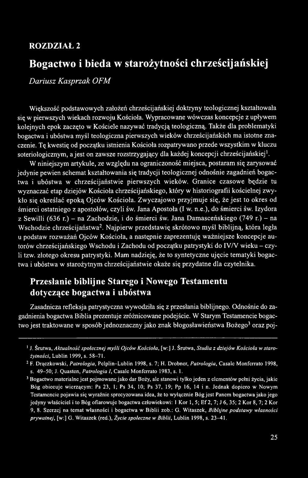 Także dla problematyki bogactwa i ubóstwa myśl teologiczna pierwszych wieków chrześcijańskich ma istotne znaczenie.