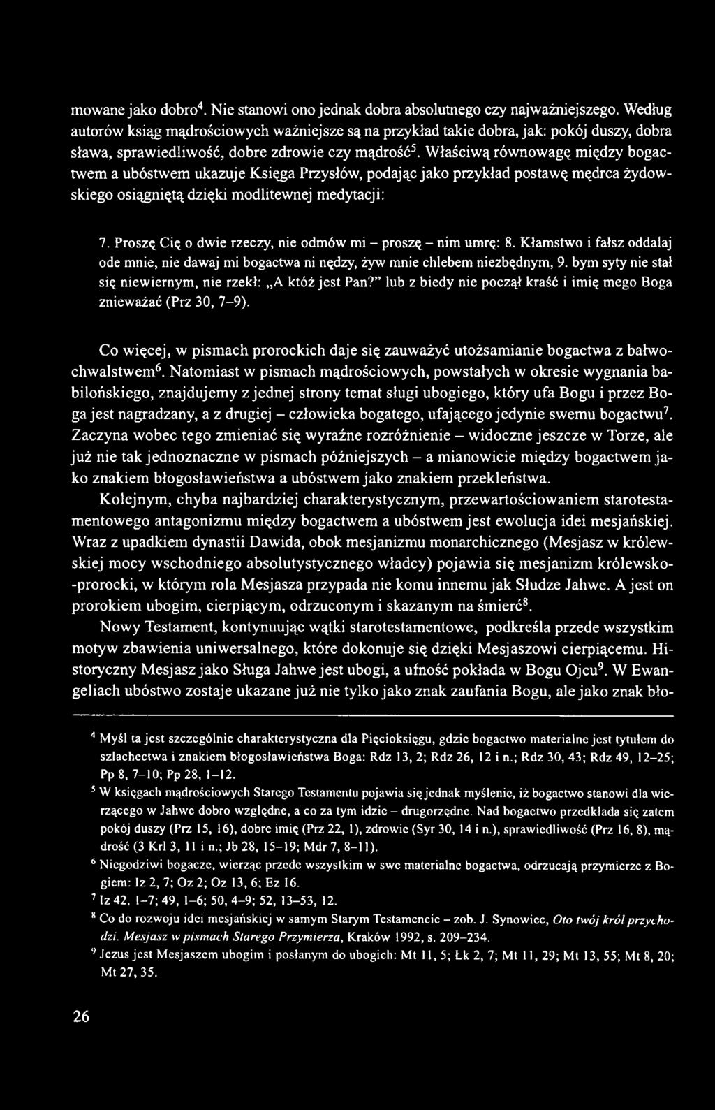 Właściwą równowagę między bogactwem a ubóstwem ukazuje Księga Przysłów, podając jako przykład postawę mędrca żydowskiego osiągniętą dzięki modlitewnej medytacji: 7.