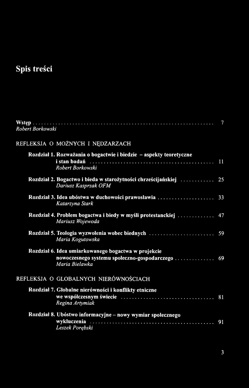 Problem bogactwa i biedy w myśli protestanckiej... 47 Mariusz Wojewoda Rozdział 5. Teologia wyzwolenia wobec biednych... 59 Maria Kogutowska Rozdział 6.