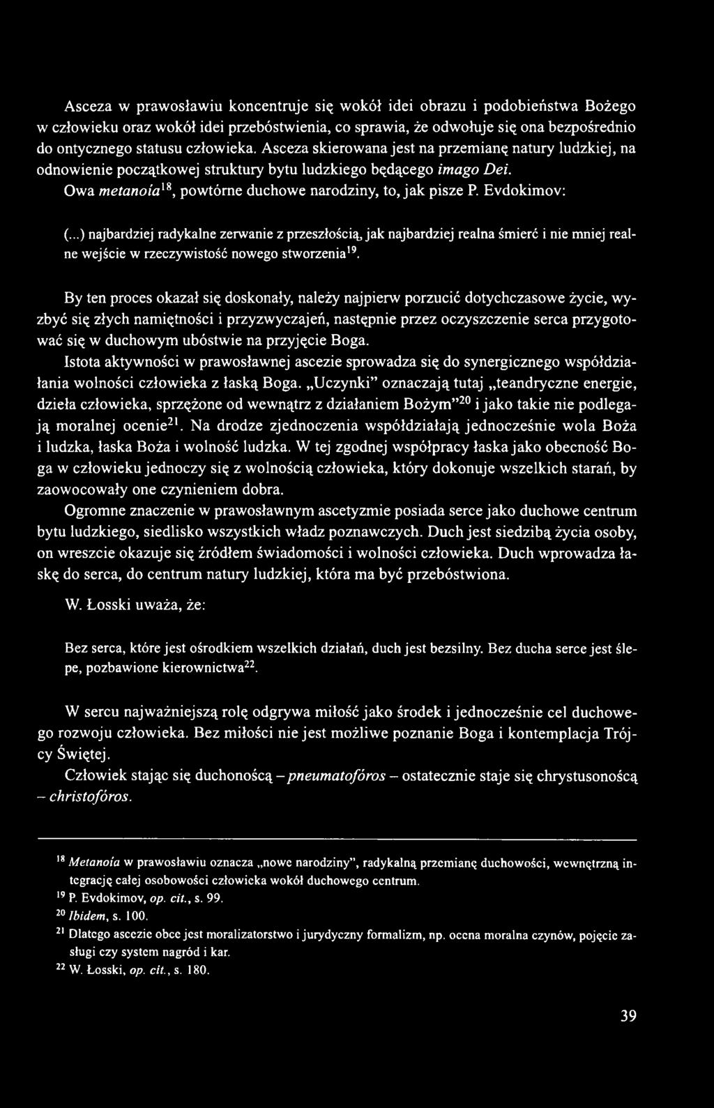 ..) najbardziej radykalne zerwanie z przeszłością, jak najbardziej realna śmierć i nie mniej realne wejście w rzeczywistość nowego stworzenia19.