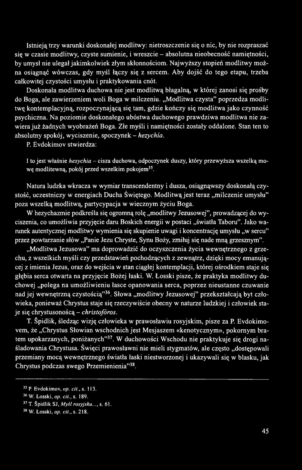 Doskonała modlitwa duchowa nie jest modlitwą błagalną, w której zanosi się prośby do Boga, ale zawierzeniem woli Boga w milczeniu.