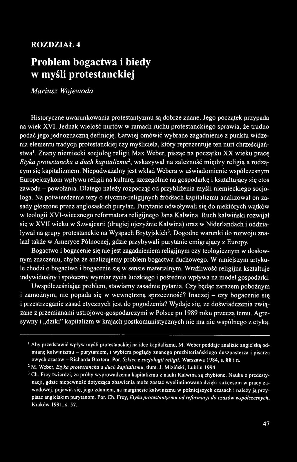 Łatwiej omówić wybrane zagadnienie z punktu widzenia elementu tradycji protestanckiej czy myśliciela, który reprezentuje ten nurt chrześcijaństwa1.