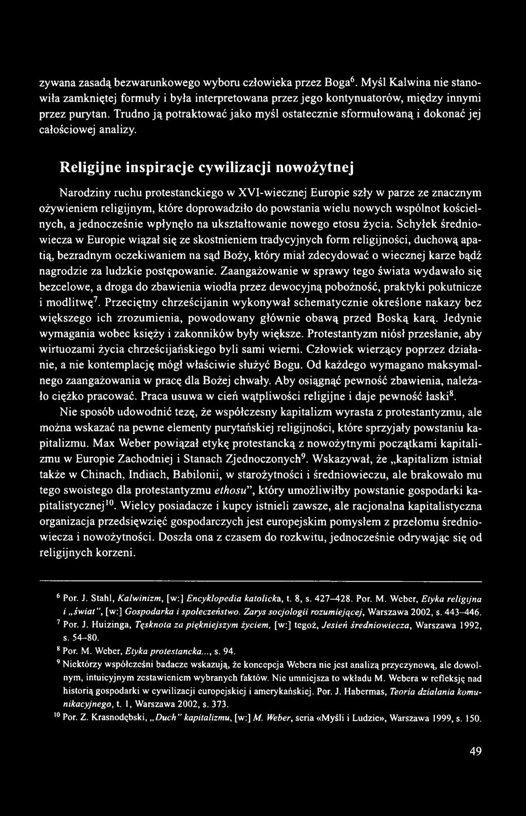 Religijne inspiracje cywilizacji nowożytnej Narodziny ruchu protestanckiego w XVI-wiecznej Europie szły w parze ze znacznym ożywieniem religijnym, które doprowadziło do powstania wielu nowych