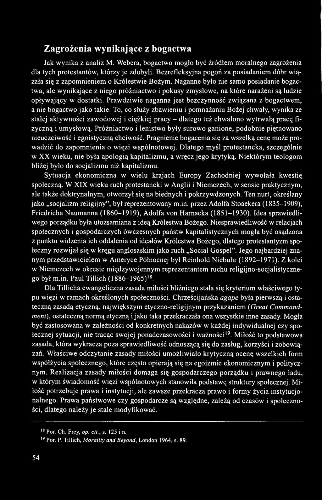 Naganne było nie samo posiadanie bogactwa, ale wynikające z niego próżniactwo i pokusy zmysłowe, na które narażeni są ludzie opływający w dostatki.