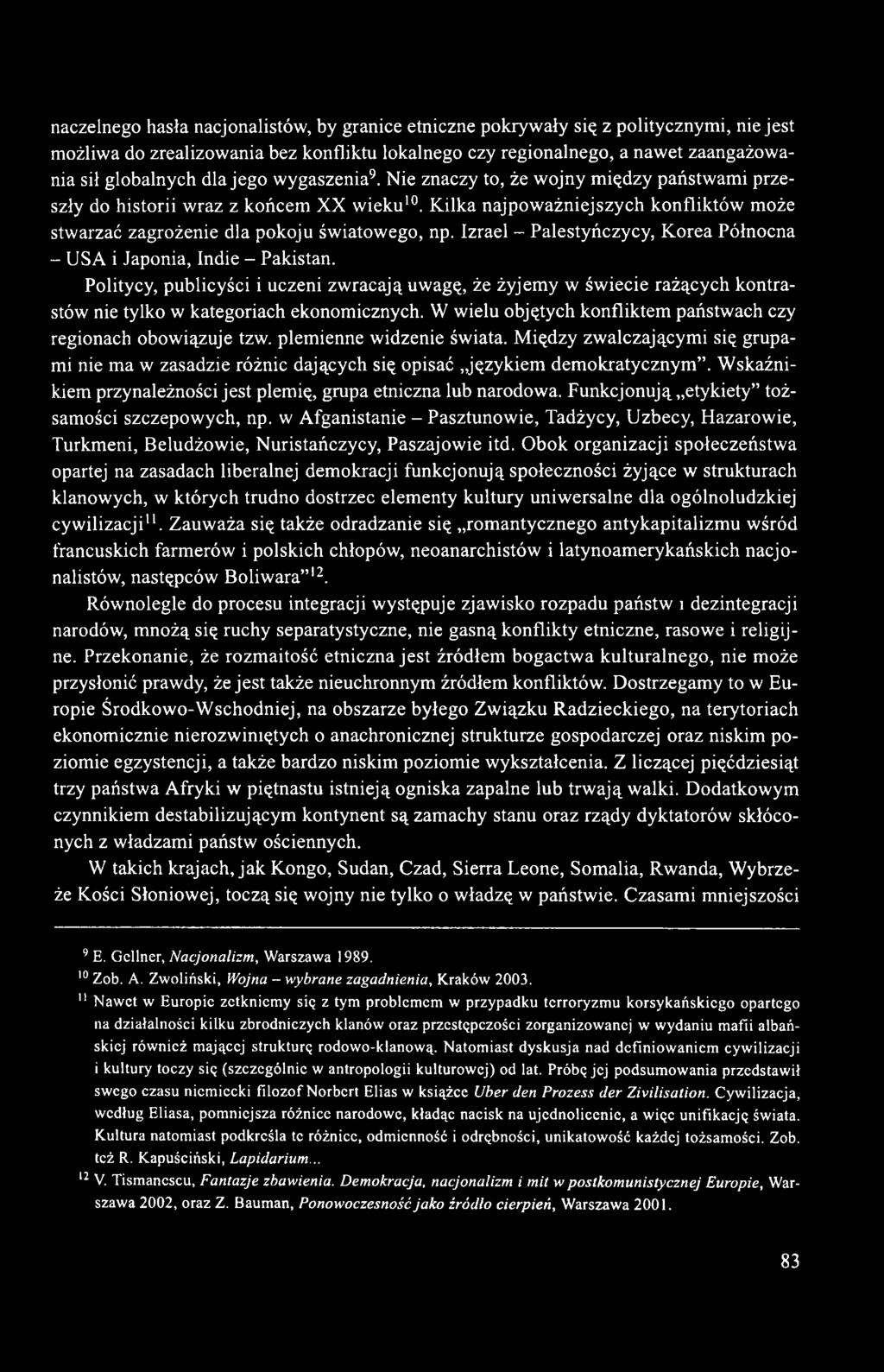 Izrael - Palestyńczycy, Korea Północna - USA i Japonia, Indie - Pakistan. Politycy, publicyści i uczeni zwracają uwagę, że żyjemy w świecie rażących kontrastów nie tylko w kategoriach ekonomicznych.