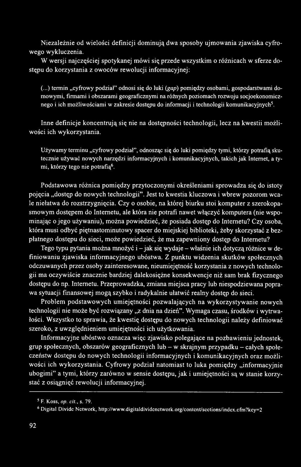 ..) termin cyfrowy podział odnosi się do luki (gap) pomiędzy osobami, gospodarstwami domowymi, firmami i obszarami geograficznymi na różnych poziomach rozwoju socjoekonomicznego i ich możliwościami w