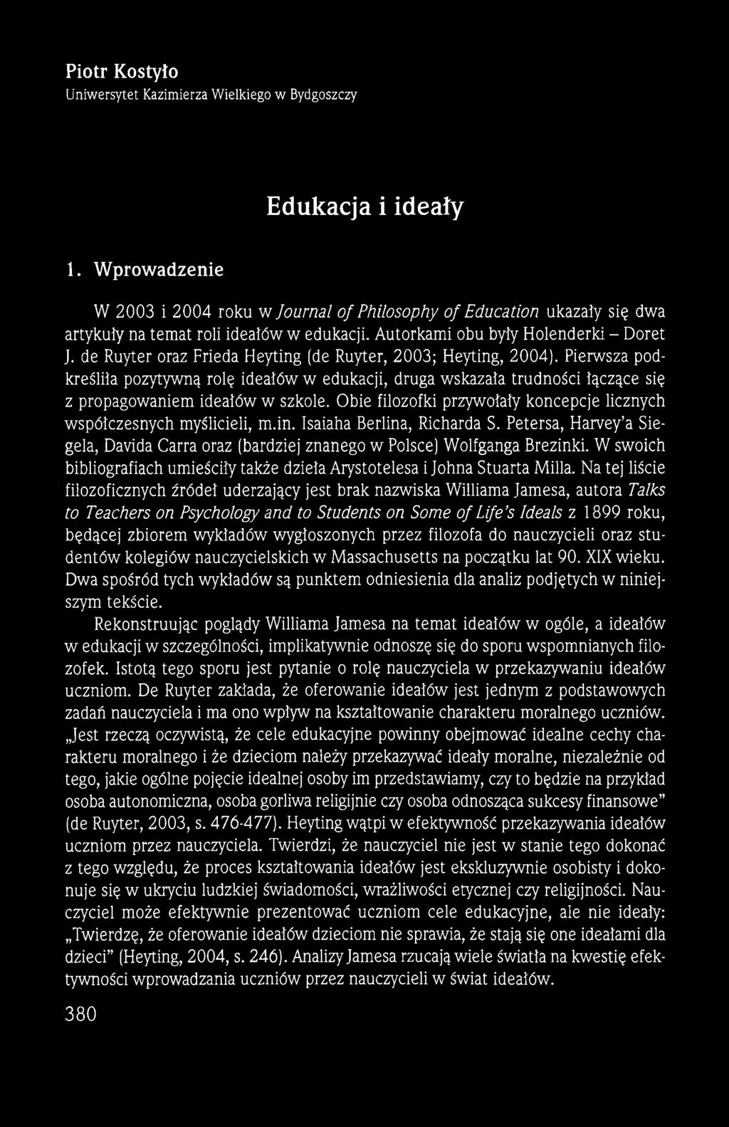 W swoich bibliografiach umieściły także dzieła Arystotelesa i Johna Stuarta Milla.
