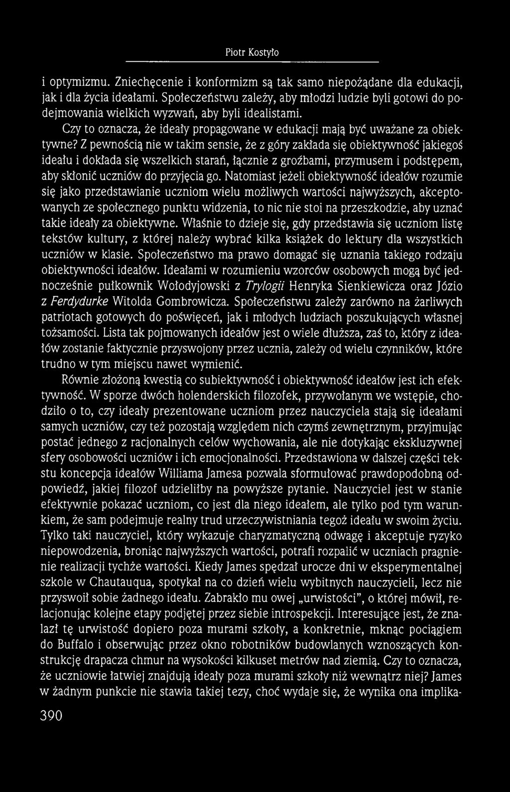 uznać takie ideały za obiektywne. Właśnie to dzieje się, gdy przedstawia się uczniom listę tekstów kultury, z której należy wybrać kilka książek do lektury dla wszystkich uczniów w klasie.