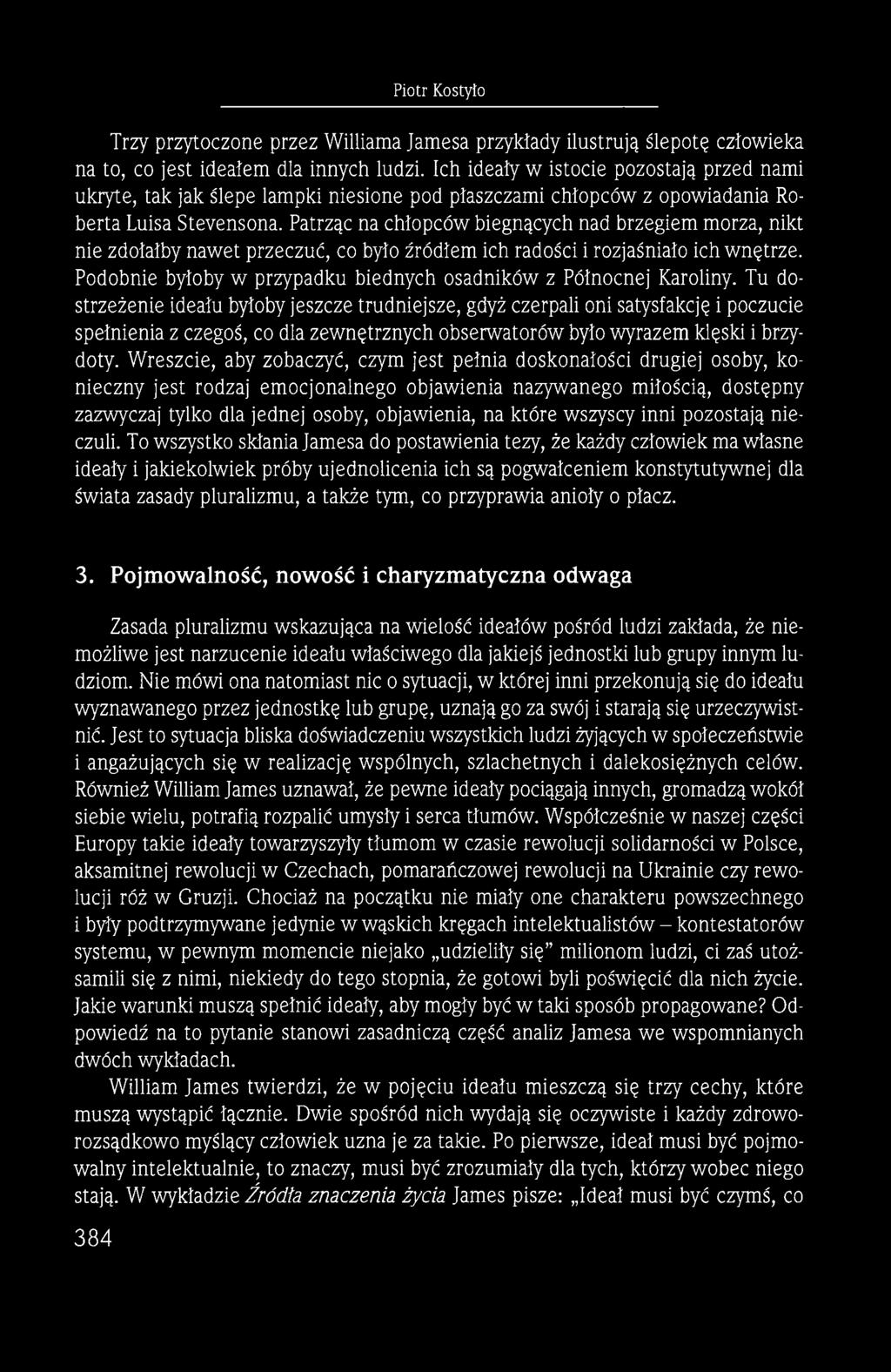 Patrząc na chłopców biegnących nad brzegiem morza, nikt nie zdołałby nawet przeczuć, co było źródłem ich radości i rozjaśniało ich wnętrze.