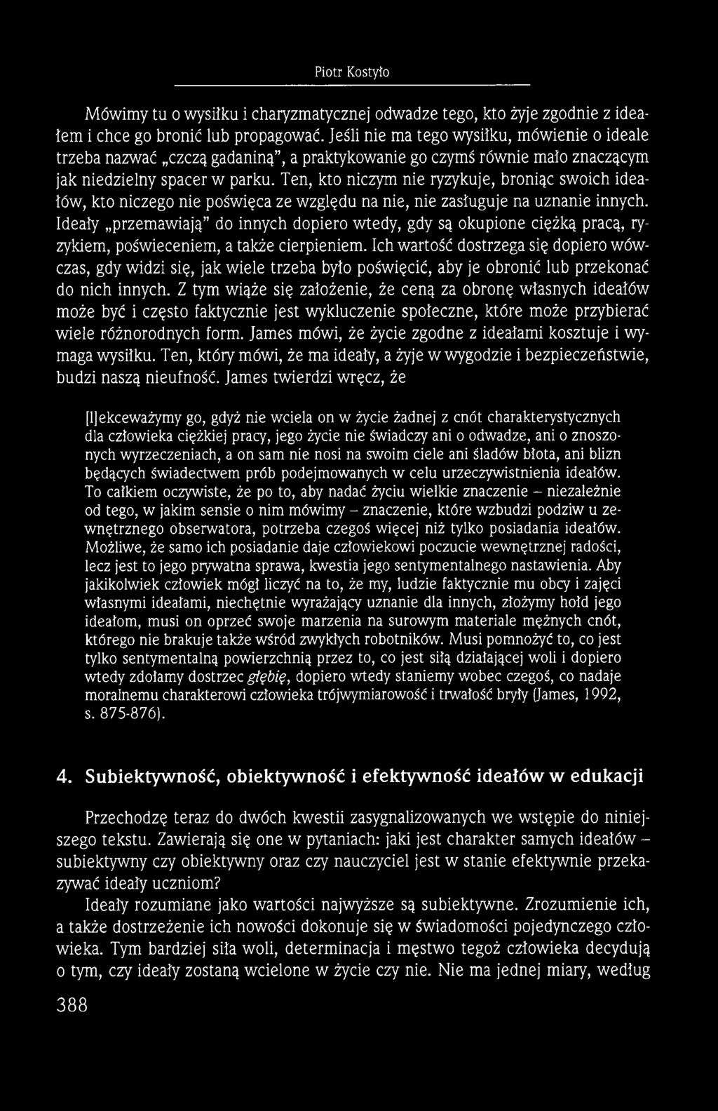Ich wartość dostrzega się dopiero wówczas, gdy widzi się, jak wiele trzeba było poświęcić, aby je obronić lub przekonać do nich innych.