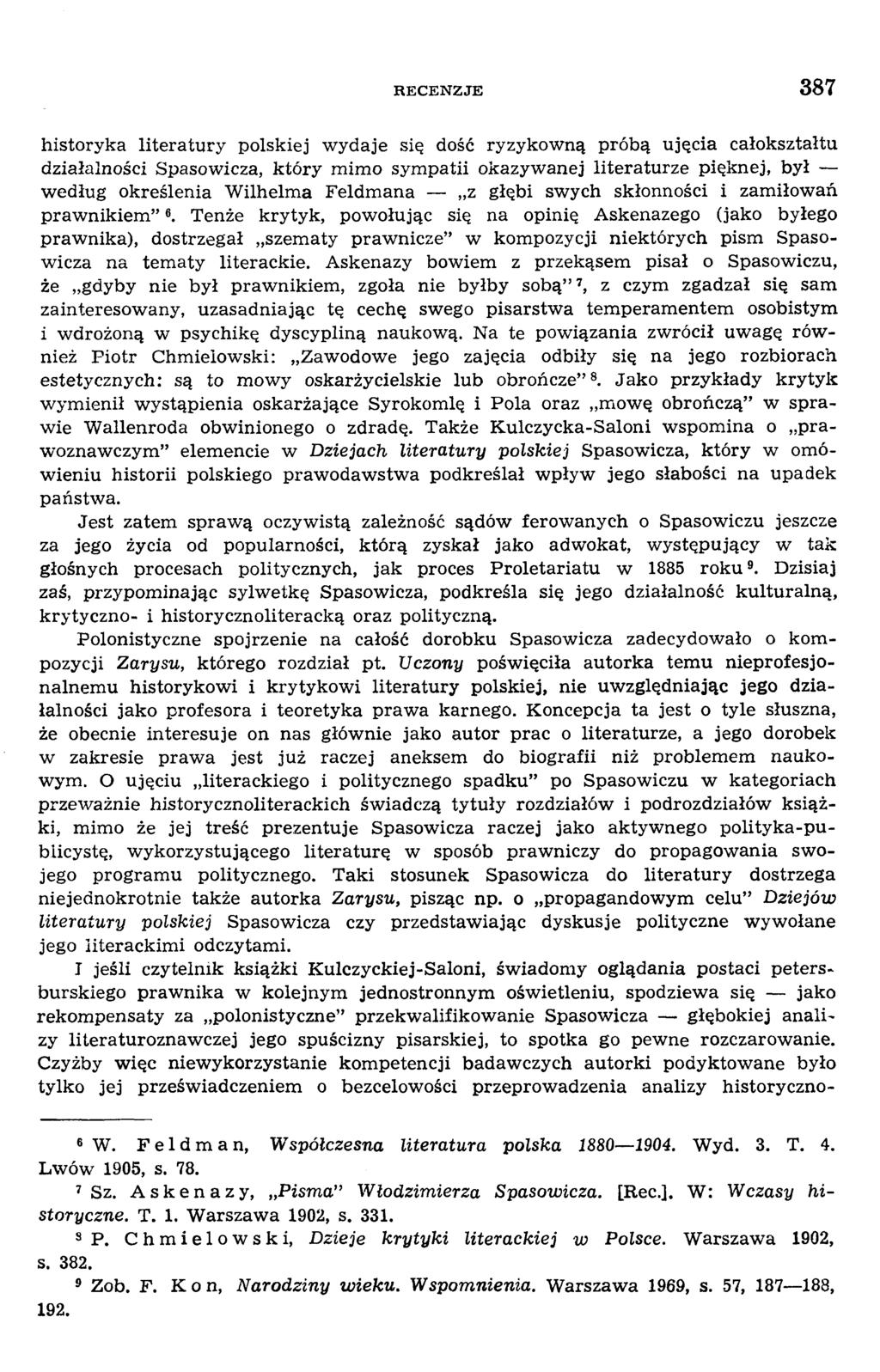 historyka literatury polskiej wydaje się dość ryzykowną próbą ujęcia całokształtu działalności Spasowicza, który mimo sympatii okazywanej literaturze pięknej, był według określenia Wilhelma Feldmana