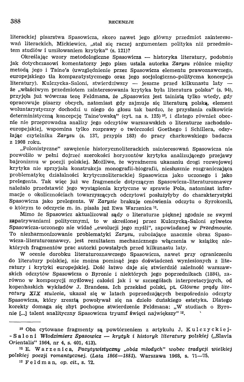 literackiej pisarstwa Spasowicza, skoro nawet jego główny przedmiot zainteresowań literackich, Mickiewicz, stał się raczej argumentem polityka niż przedmiotem studiów i umiłowaniem krytyka (s. 121)?