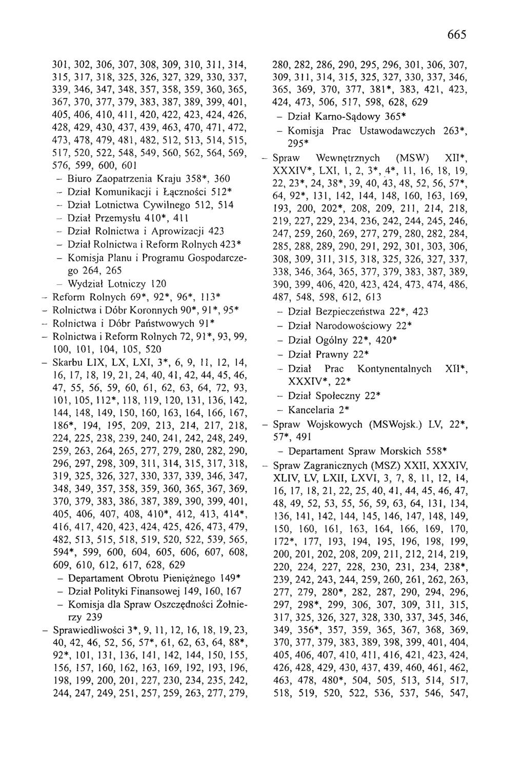 665 301, 302, 306, 307, 308, 309, 310, 311, 314, 315, 317, 318, 325, 326, 327, 329, 330, 337, 339, 346, 347, 348, 357, 358, 359, 360, 365, 367, 370, 377, 379, 383, 387, 389, 399, 401, 405, 406, 410,