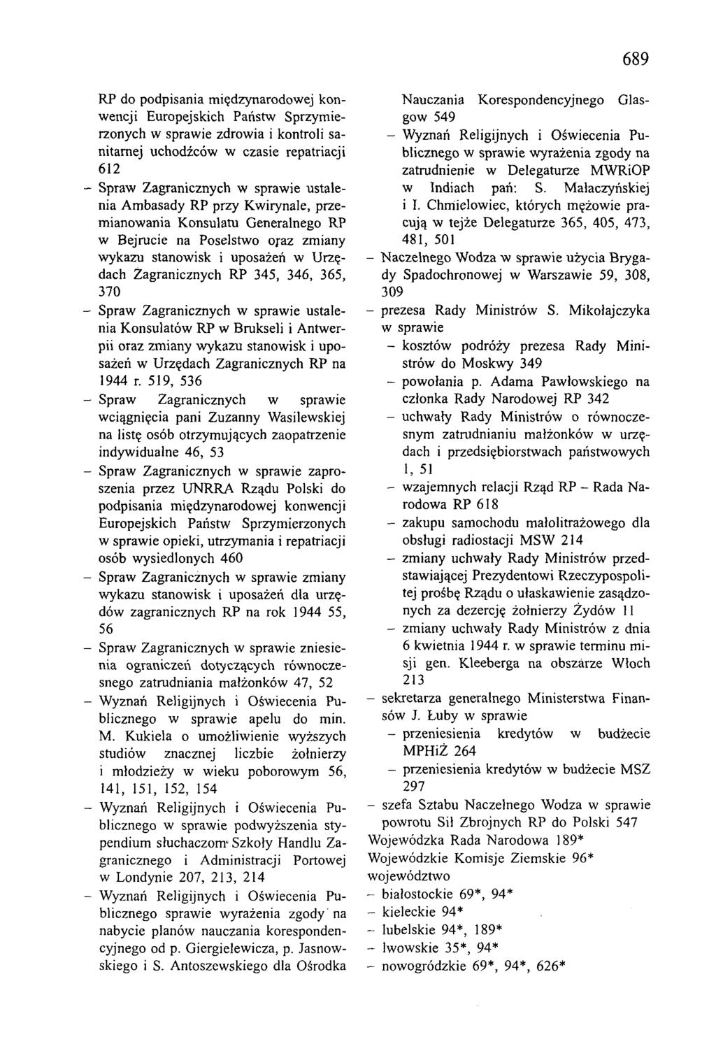 689 RP do podpisania międzynarodowej konwencji Europejskich Państw Sprzymierzonych w sprawie zdrowia i kontroli sanitarnej uchodźców w czasie repatriacji 612 Spraw Zagranicznych w sprawie ustalenia