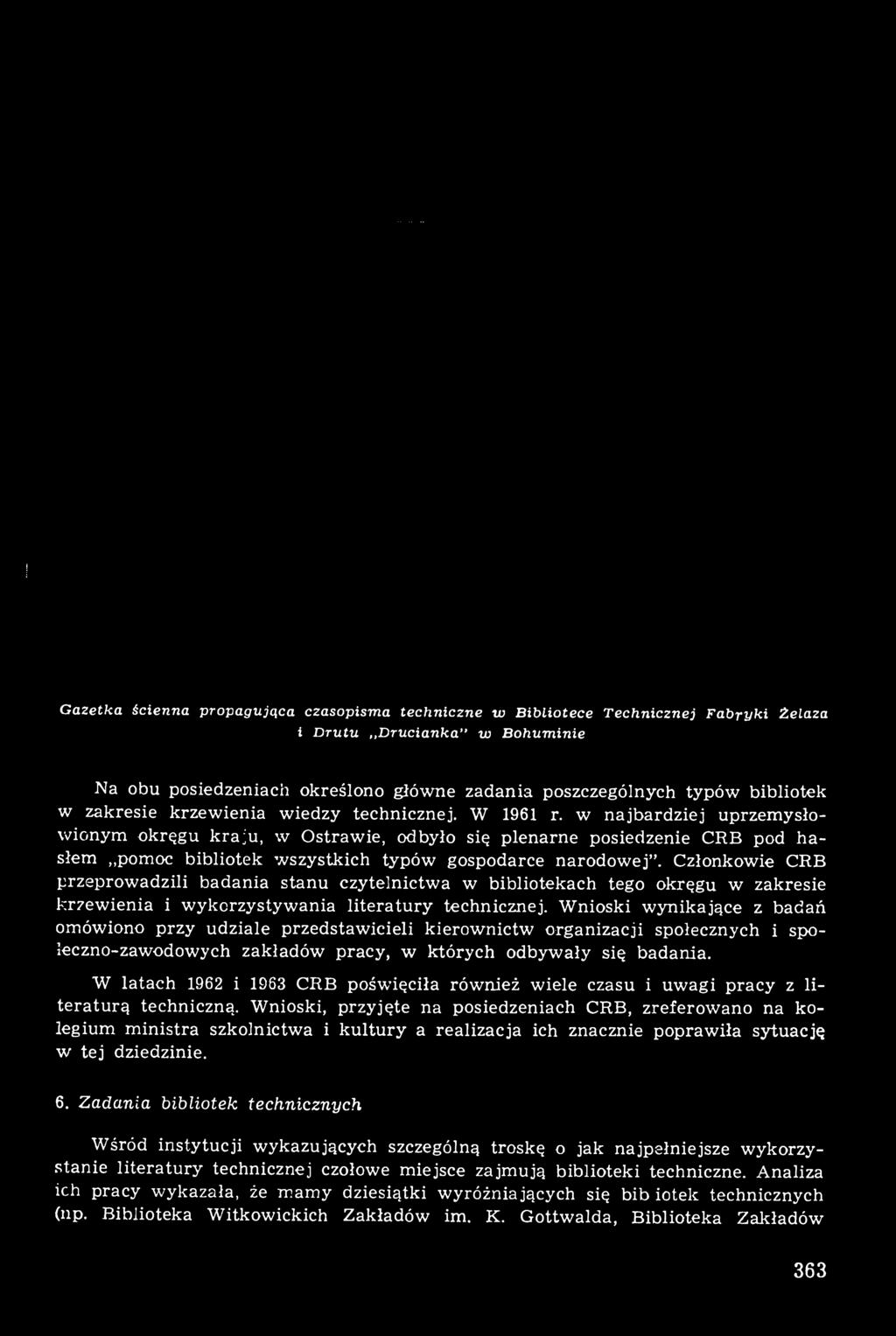 Wnioski wynikające z badań omówiono przy udziale przedstawicieli kierownictw organizacji społecznych i społeczno-zawodowych zakładów pracy, w których odbywały się badania.