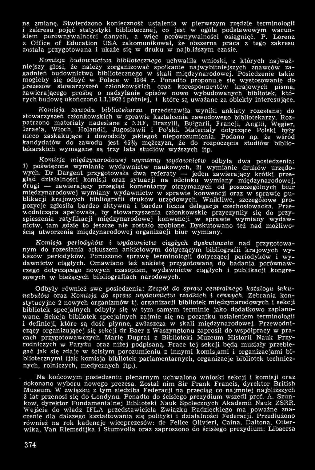 osiągnięć. P. Lorenz, z Office of Education USA zakomunikował, że obszerna praca z tego zakresu została przygotowana i ukaże się w druku w najb.iższym czasie.