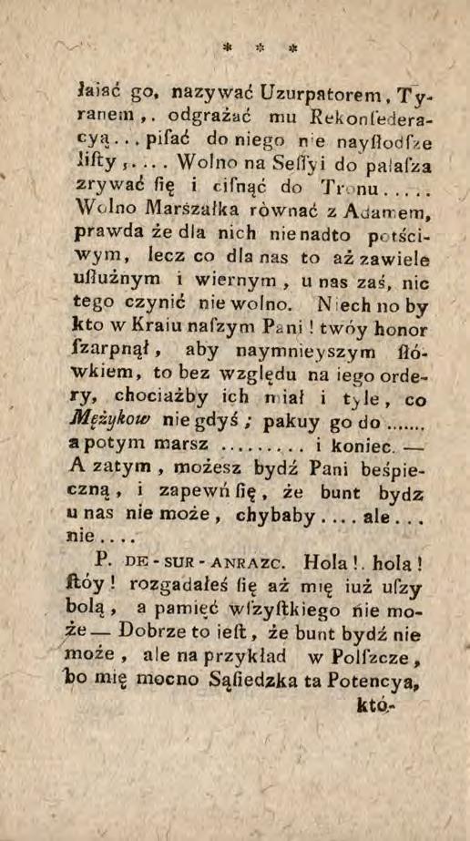 łaiać go, nazywać Uzurpatorem, T y ranem,. odgrażać mu Rekonfederacyą... pifać do niego n e nayflodfze iifty. Wolno na Sęifyi do paiafza zrywać fię i cifnąć do Tronu.