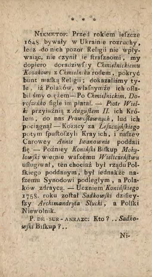 * *k i3«nikmetop: Prze-) rokiem iefzcze 164S bywały w Ukrainie rozruchy, lecz do nich pozor Religii nie wpływając, nie czynił ie ftrafznomi, my dopiero doradziwf/y Chmielnickiemu Kozakowi z