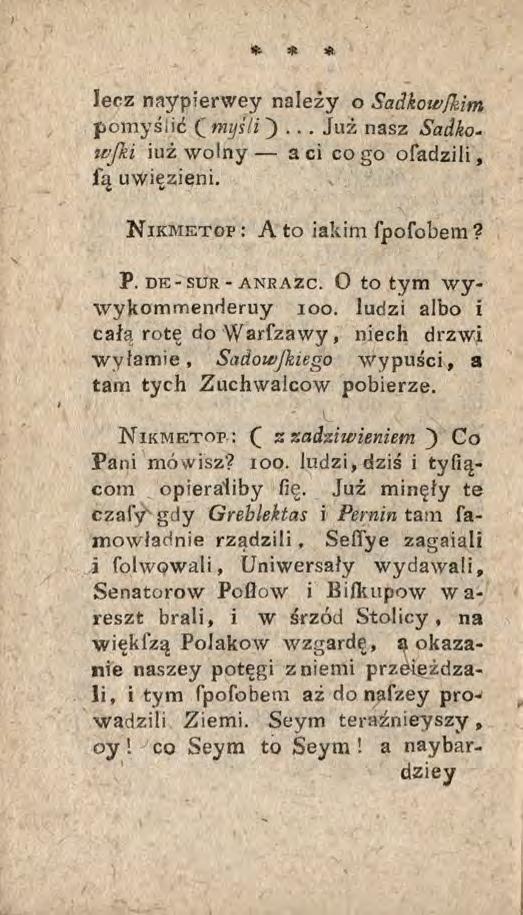 lecz naypierwey należy o Sadkowfkim pomyślić (' myśli )... Już nasz Sadkowfki iuż wolny a ci co go ofadzili, la uwięzieni. N ikmetop : A to iakim fpofobem? P. d e - sur - a n r a zc. O to tym wy.